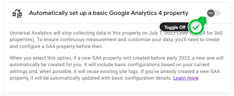 Toggle off the Automatically set up a basic Google Analytics 4 property option