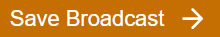 Save Broadcast Button